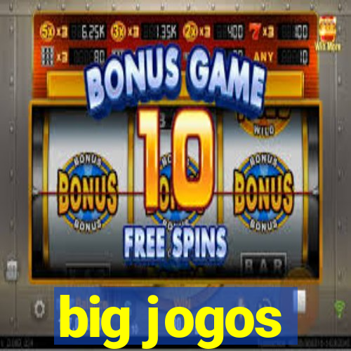 big jogos